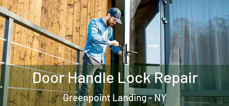 Door Handle Lock Repair Greenpoint Landing - NY