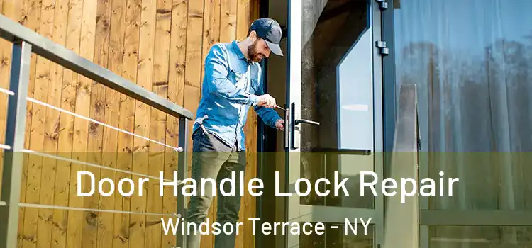 Door Handle Lock Repair Windsor Terrace - NY
