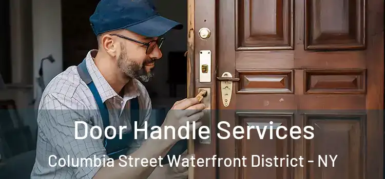 Door Handle Services Columbia Street Waterfront District - NY