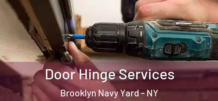 Door Hinge Services Brooklyn Navy Yard - NY