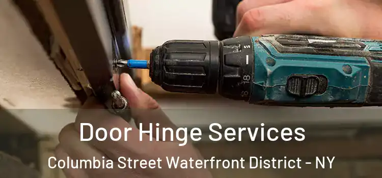  Door Hinge Services Columbia Street Waterfront District - NY
