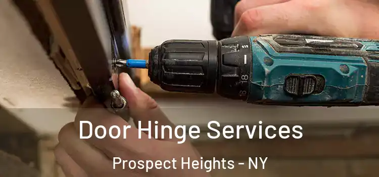 Door Hinge Services Prospect Heights - NY