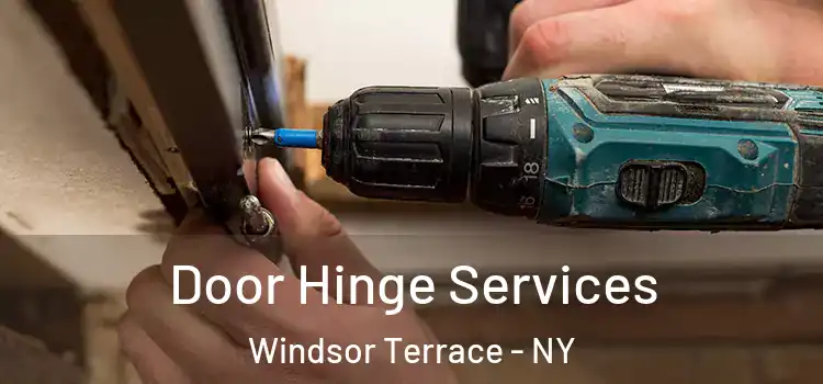 Door Hinge Services Windsor Terrace - NY