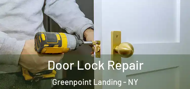 Door Lock Repair Greenpoint Landing - NY