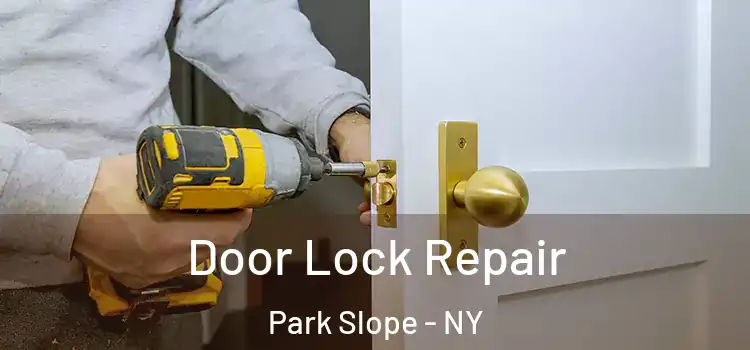 Door Lock Repair Park Slope - NY