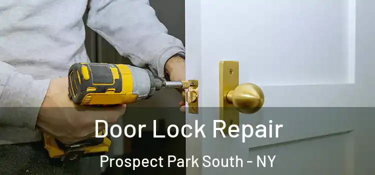 Door Lock Repair Prospect Park South - NY