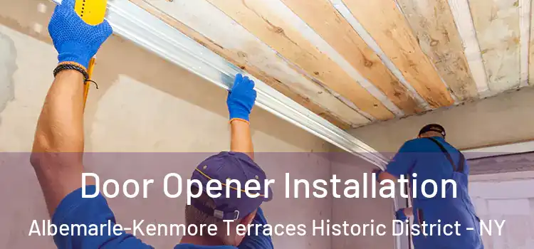 Door Opener Installation Albemarle-Kenmore Terraces Historic District - NY