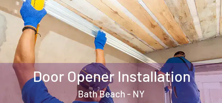  Door Opener Installation Bath Beach - NY