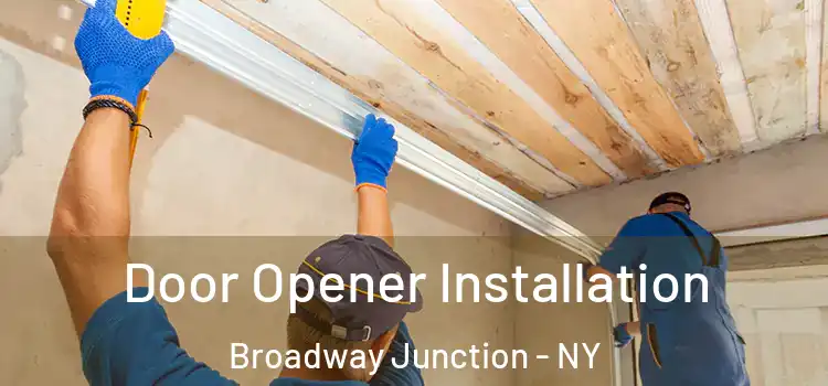 Door Opener Installation Broadway Junction - NY