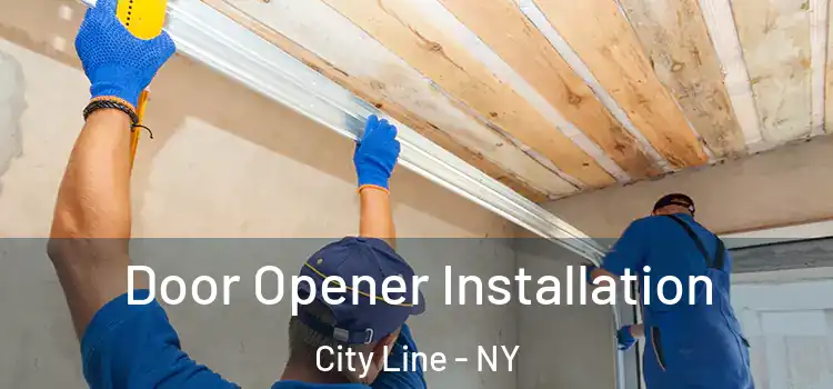 Door Opener Installation City Line - NY