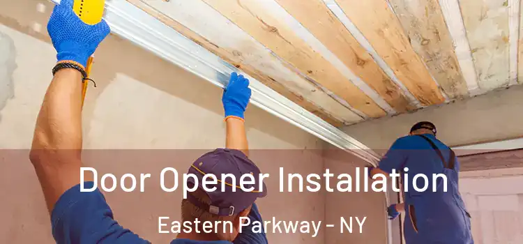 Door Opener Installation Eastern Parkway - NY