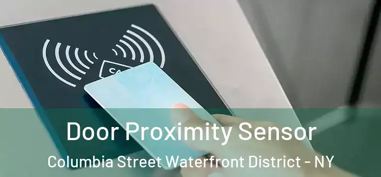 Door Proximity Sensor Columbia Street Waterfront District - NY