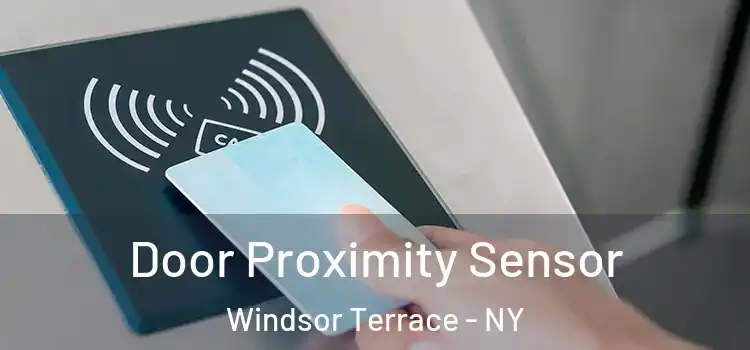 Door Proximity Sensor Windsor Terrace - NY