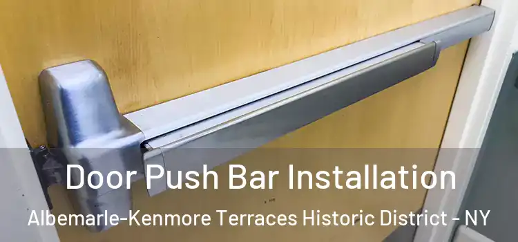 Door Push Bar Installation Albemarle-Kenmore Terraces Historic District - NY