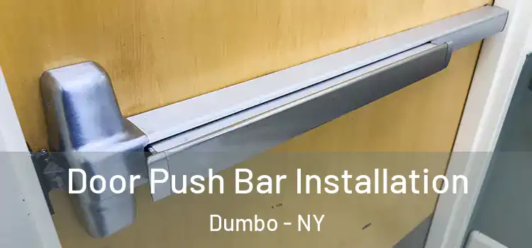Door Push Bar Installation Dumbo - NY