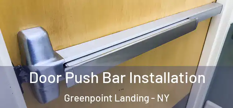 Door Push Bar Installation Greenpoint Landing - NY