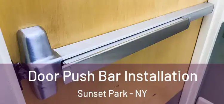Door Push Bar Installation Sunset Park - NY