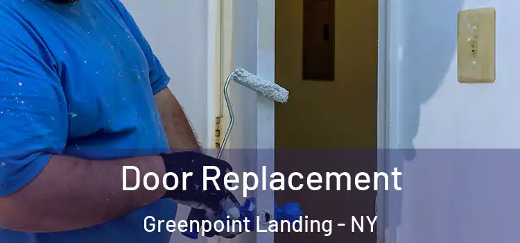 Door Replacement Greenpoint Landing - NY