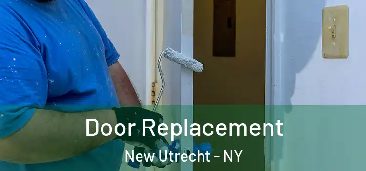 Door Replacement New Utrecht - NY