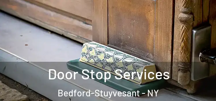 Door Stop Services Bedford-Stuyvesant - NY