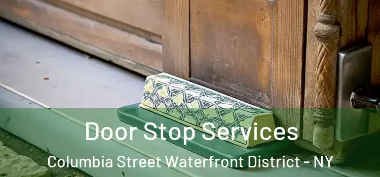 Door Stop Services Columbia Street Waterfront District - NY