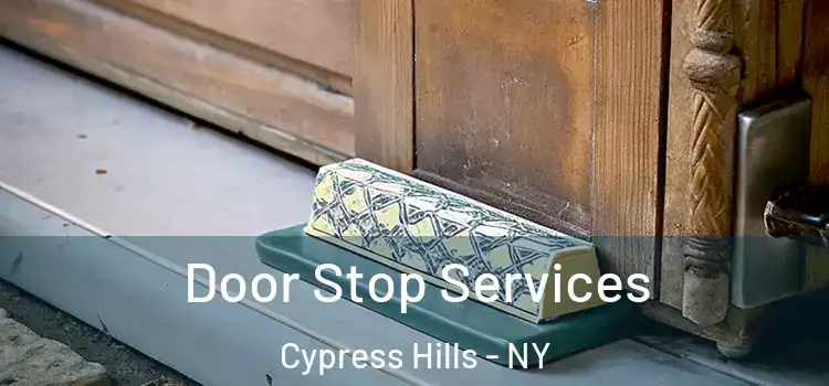 Door Stop Services Cypress Hills - NY