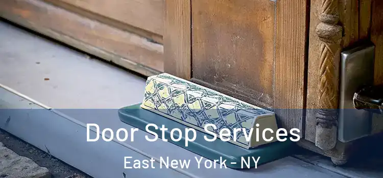 Door Stop Services East New York - NY