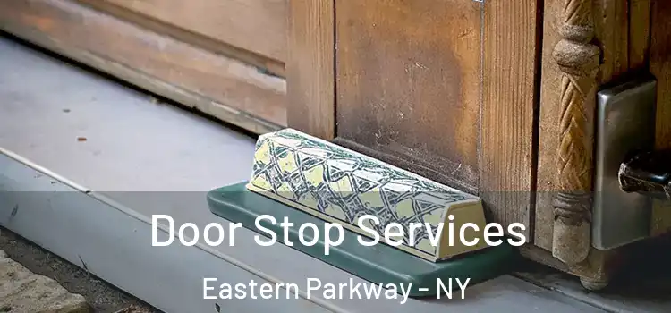 Door Stop Services Eastern Parkway - NY