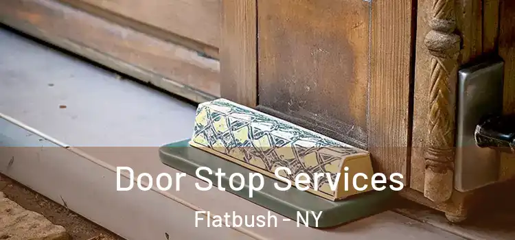 Door Stop Services Flatbush - NY