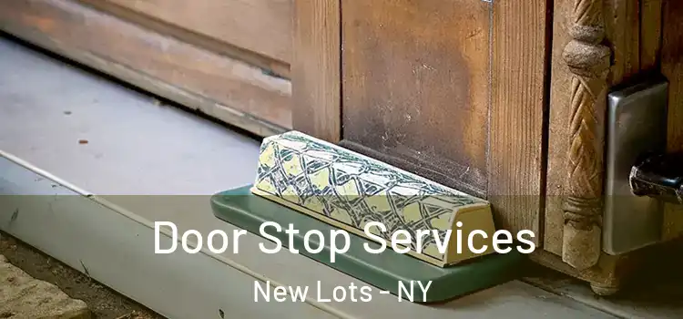 Door Stop Services New Lots - NY
