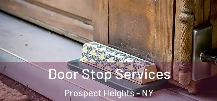  Door Stop Services Prospect Heights - NY