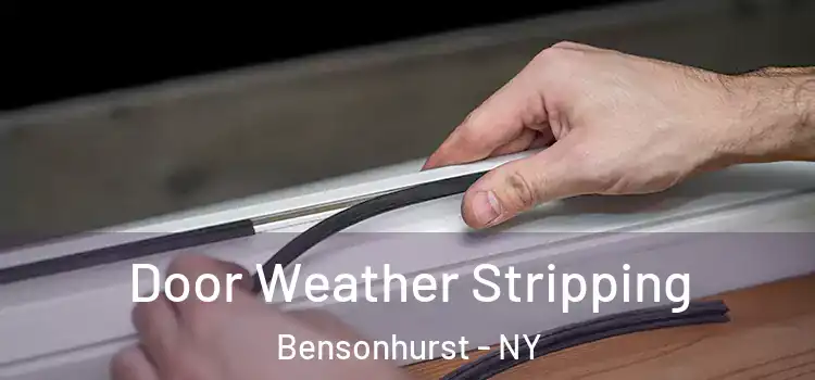 Door Weather Stripping Bensonhurst - NY