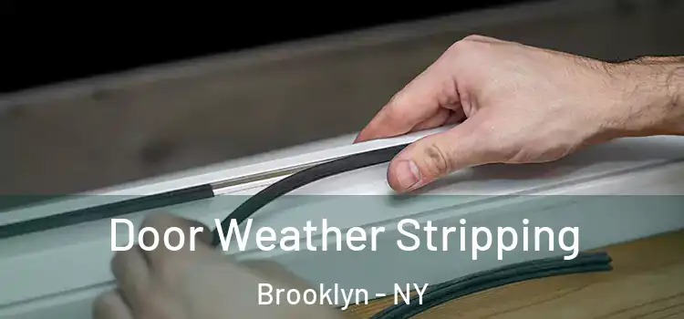 Door Weather Stripping Brooklyn - NY