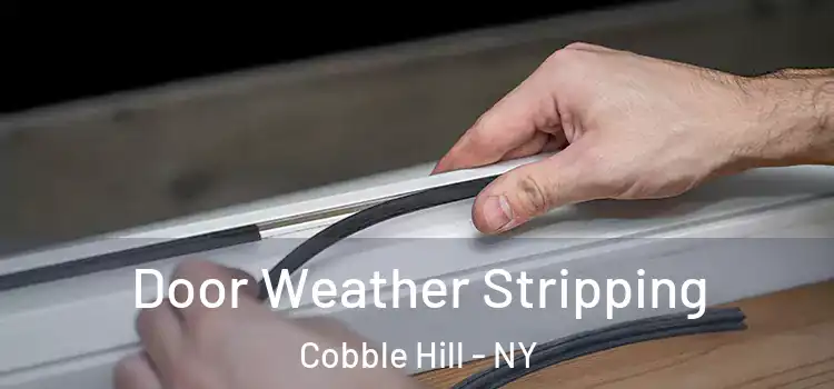 Door Weather Stripping Cobble Hill - NY