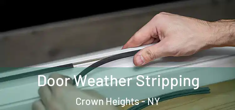 Door Weather Stripping Crown Heights - NY