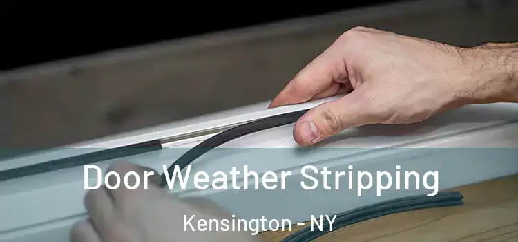 Door Weather Stripping Kensington - NY