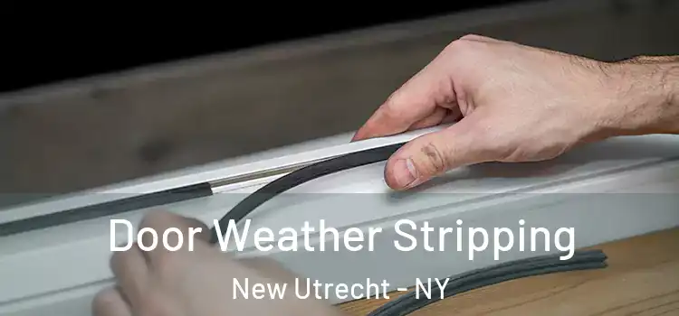 Door Weather Stripping New Utrecht - NY