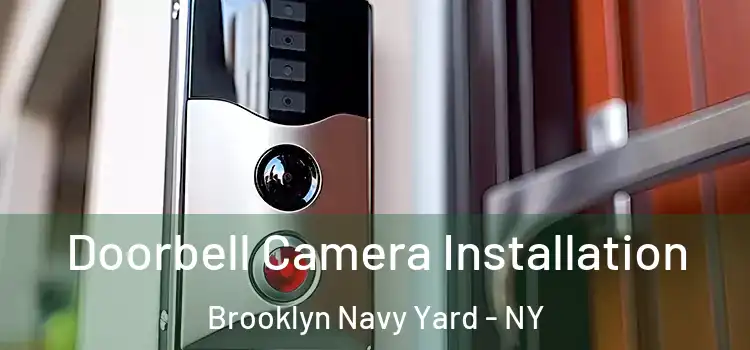  Doorbell Camera Installation Brooklyn Navy Yard - NY