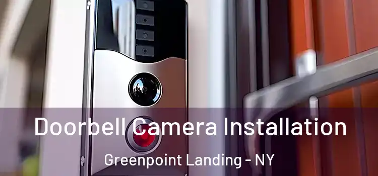  Doorbell Camera Installation Greenpoint Landing - NY