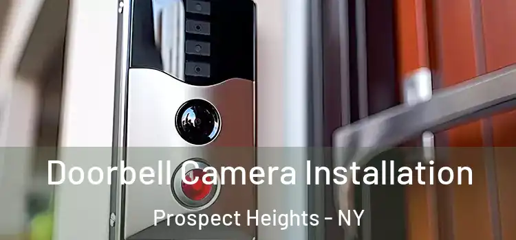  Doorbell Camera Installation Prospect Heights - NY