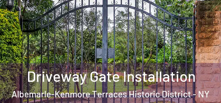  Driveway Gate Installation Albemarle-Kenmore Terraces Historic District - NY