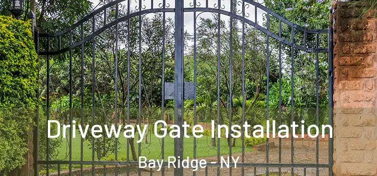 Driveway Gate Installation Bay Ridge - NY