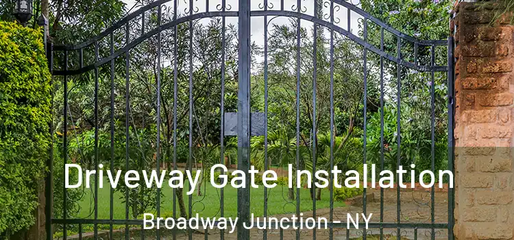 Driveway Gate Installation Broadway Junction - NY