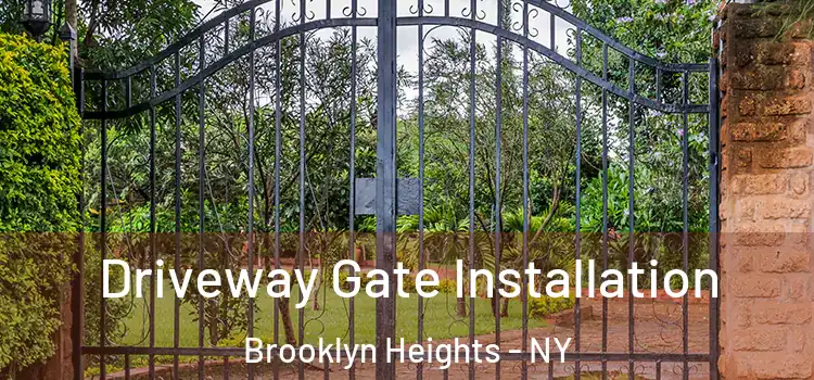 Driveway Gate Installation Brooklyn Heights - NY