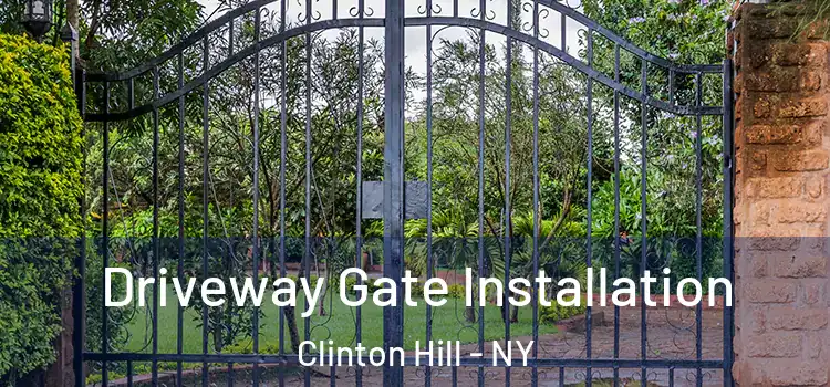 Driveway Gate Installation Clinton Hill - NY