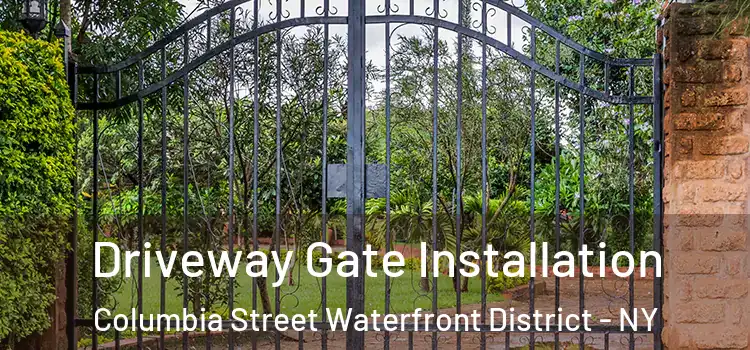Driveway Gate Installation Columbia Street Waterfront District - NY
