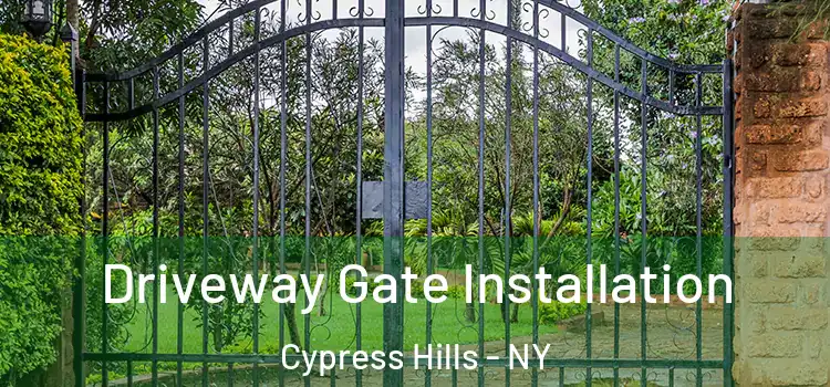 Driveway Gate Installation Cypress Hills - NY