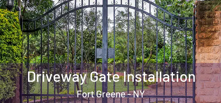 Driveway Gate Installation Fort Greene - NY