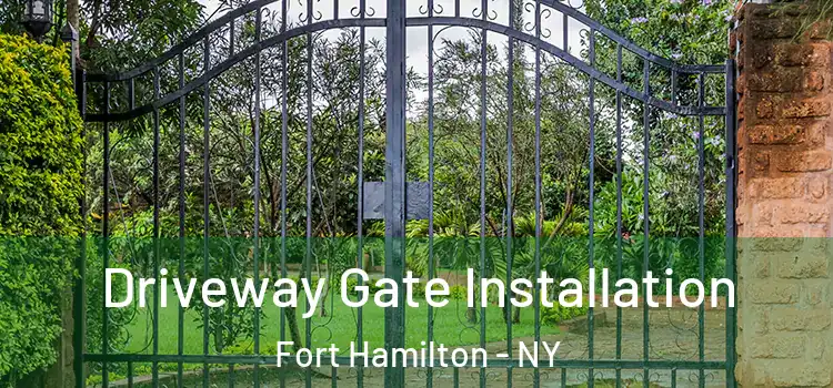 Driveway Gate Installation Fort Hamilton - NY