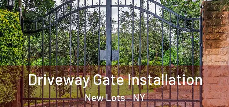 Driveway Gate Installation New Lots - NY